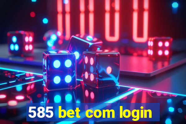 585 bet com login